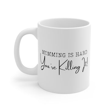 Momming is Hard 11oz Mug